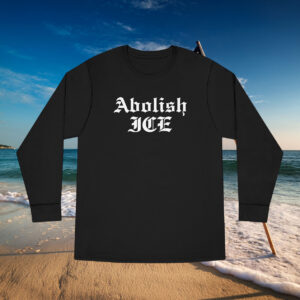 Abolish ICE Long Sleeve