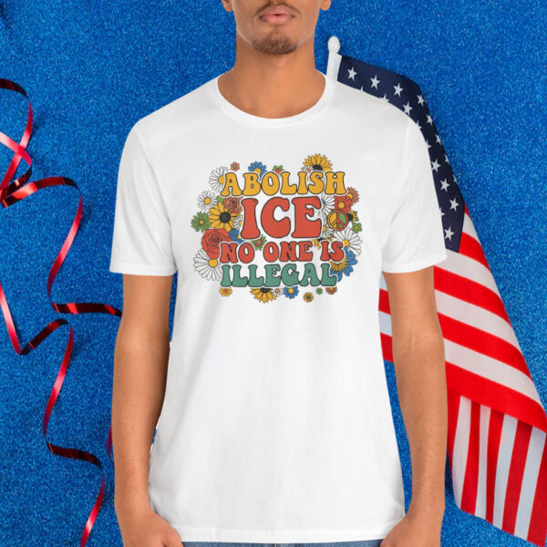 Abolish ICE No One Is Illegal Shirt