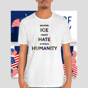 Abolish ICE Reject Hate Embrace Humanity Shirt