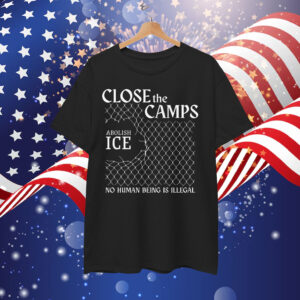 Abolish ICE Shirt Close The Camps T-Shirt
