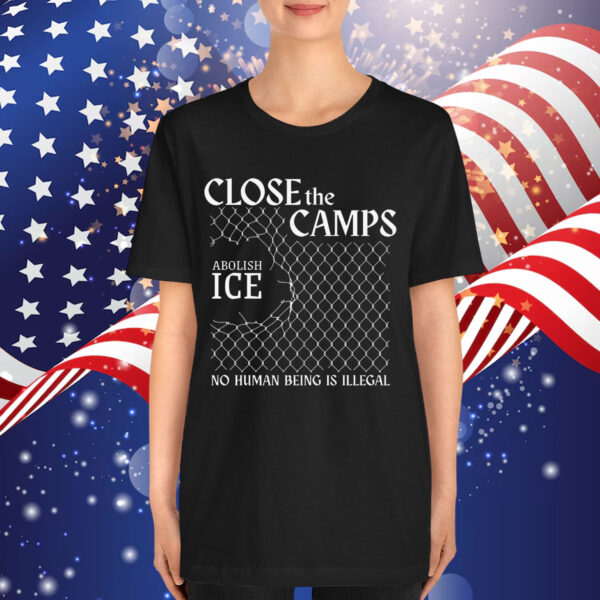 Abolish ICE Shirt Close The Camps T-Shirt
