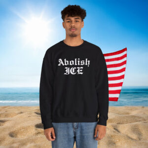 Abolish ICE Sweatshirt