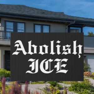 Abolish ICE Yard Sign
