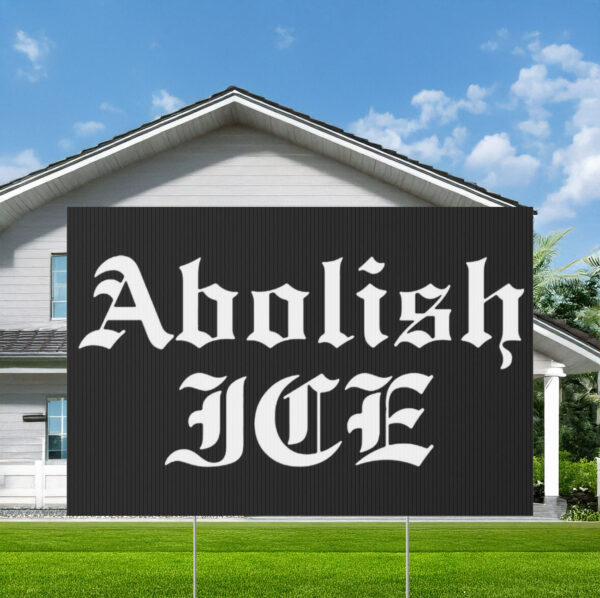 Abolish ICE Yard Sign
