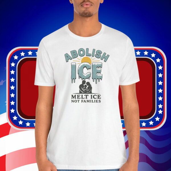 Abolish Ice Melt ICE Not Families Shirt