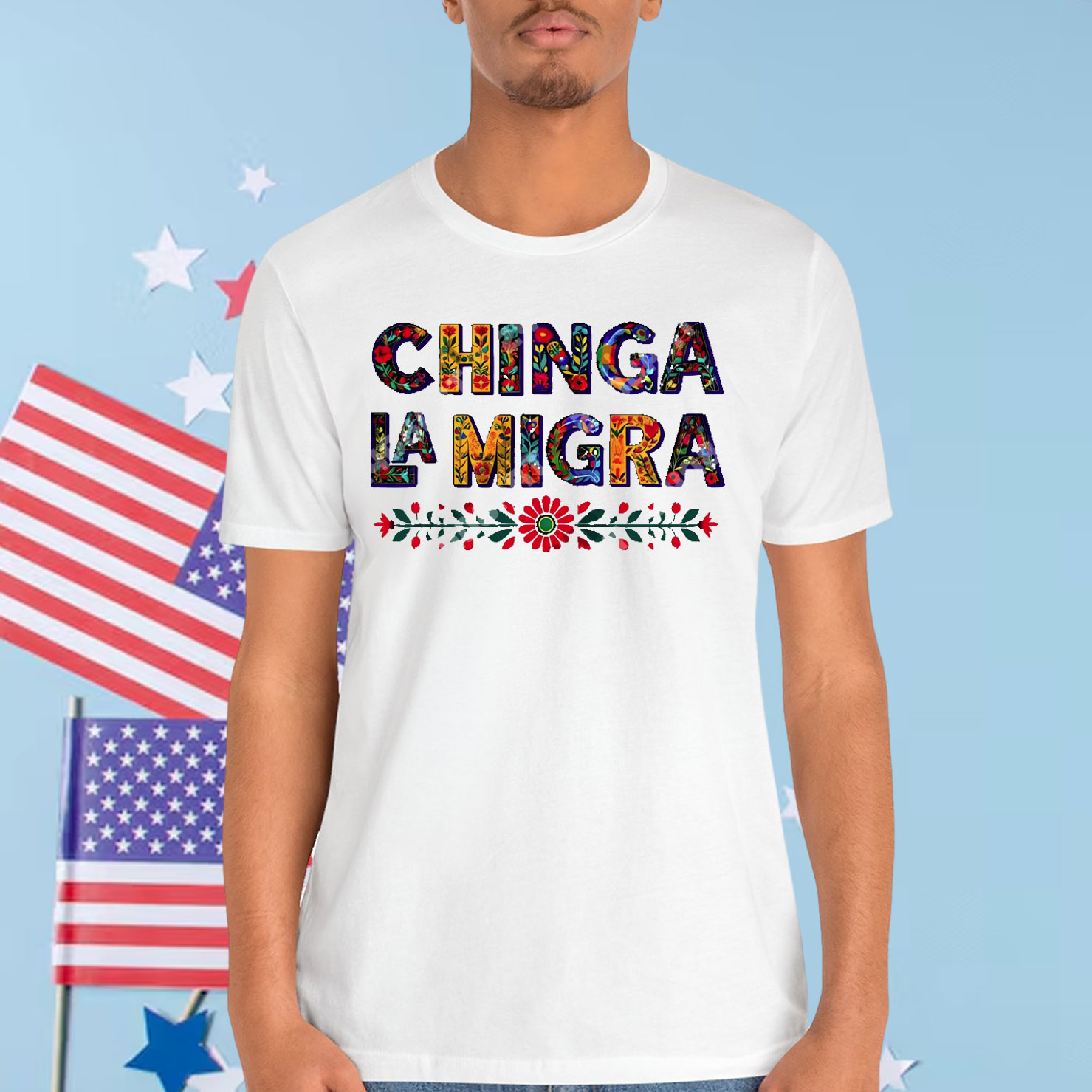 Anti Trump Chinga La Migra T-Shirt
