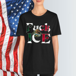 Anti Trump Fuck ICE Mexico T-Shirt