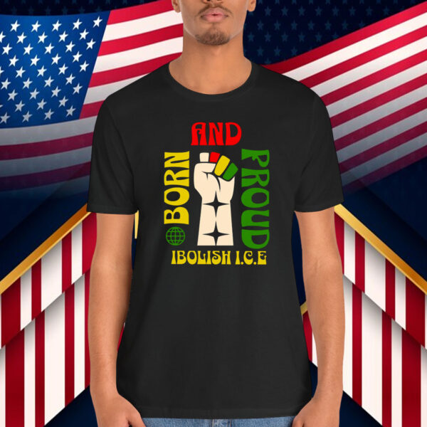 Born and Proud Ibolish ICE Shirt