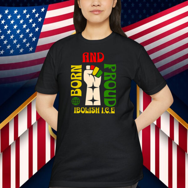 Born and Proud Ibolish ICE Shirt