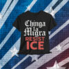 Chinga La Migra Resist ICE T-Shirt