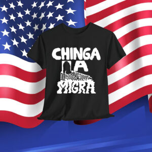 Chinga La Migra T-Shirt