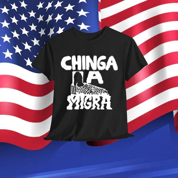 Chinga La Migra T-Shirt