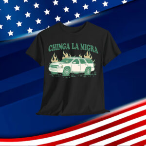Chinga La Migra T-Shirt