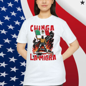Chinga La Migra Abolish Ice Protest T-Shirt