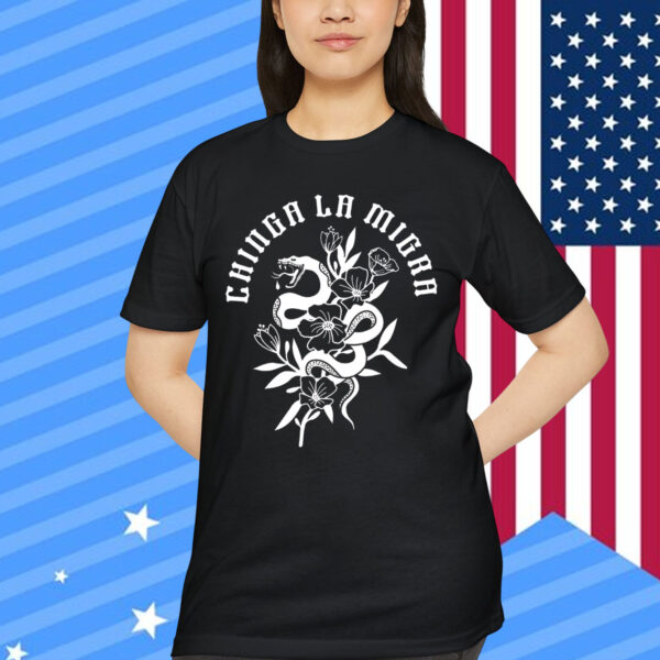 Chinga La Migra Anti Deportations T-Shirt