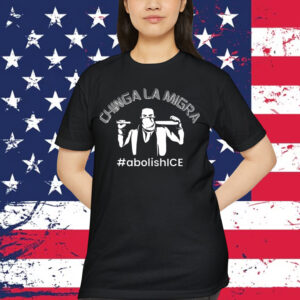 Chinga La Migra Anti T-Shirt