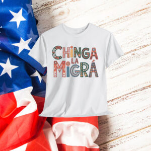 Chinga La Migra Bold Political T-Shirt