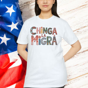 Chinga La Migra Bold Political T-Shirt