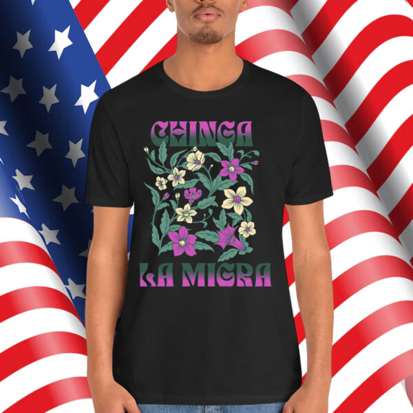 Chinga La Migra T-Shirt