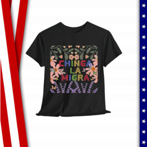 Chinga La Migra T-Shirt
