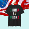 Chinga La Migra T-Shirt