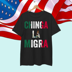 Chinga La Migra T-Shirt