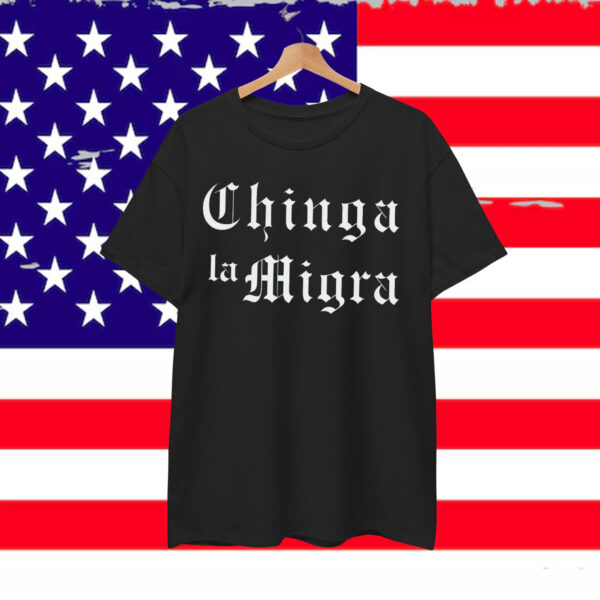 Chinga La Migra T-Shirt