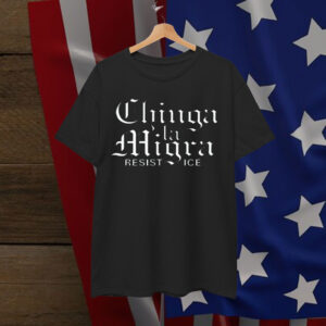 Chinga La Migra T-Shirt