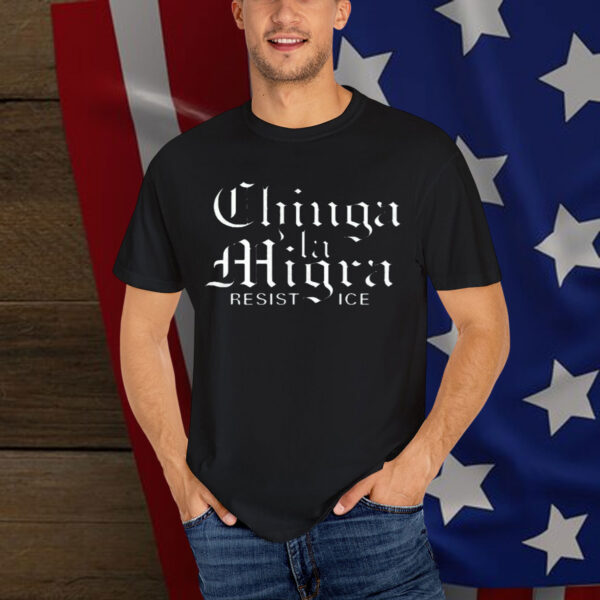 Chinga La Migra T-Shirt