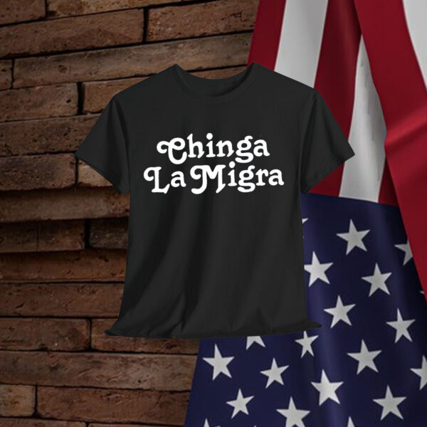 Chinga La Migra T-Shirt
