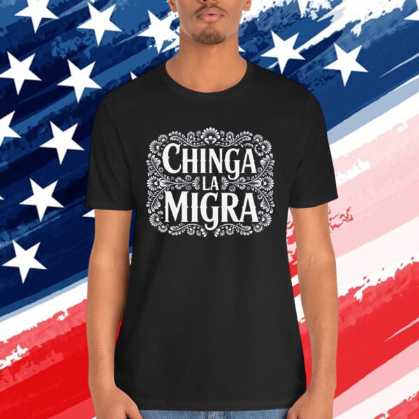 Chinga La Migra T-Shirt