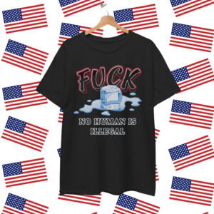 Fuck ICE No Human Is Illegal T-Shirt