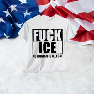 Fuck ICE No Human Is Illegal T-Shirt