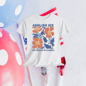 Floral Abolish Ice No Human is Illegal Shirt