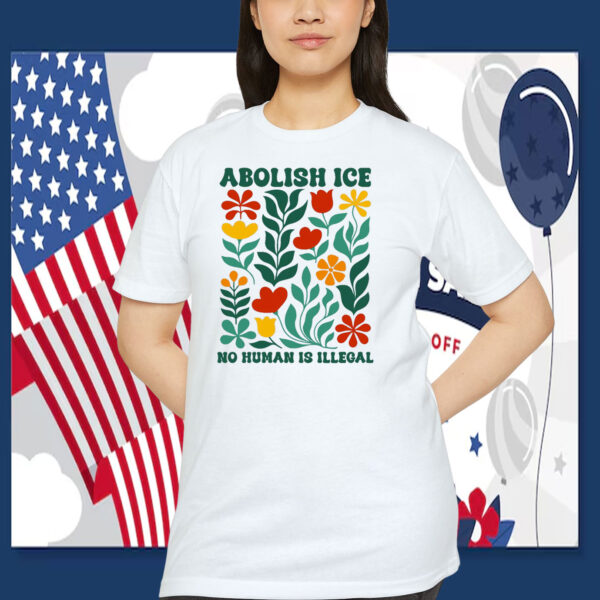 Flower Abolish ICE No Human Is Illegal Shirt
