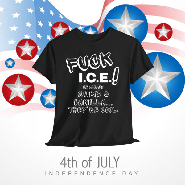 FuCK ICE! except Cube & Vanilla, They're Cool Shirt