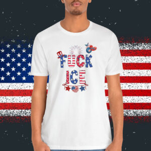 Fuck ICE 4TH Of July Shirt