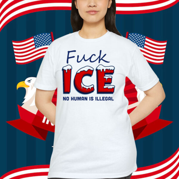 Fuck ICE No Human Is Illegal Shirt