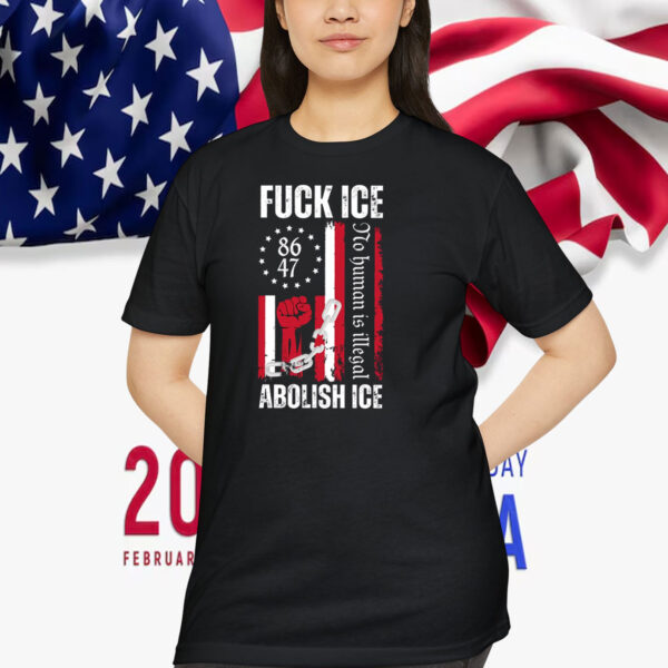 Fuck ICe Abolish ICE No Human Is Illegal Shirt