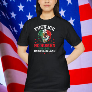 Fuck Ice No Human Is Illegal On Stolen Land Unisex Shirt