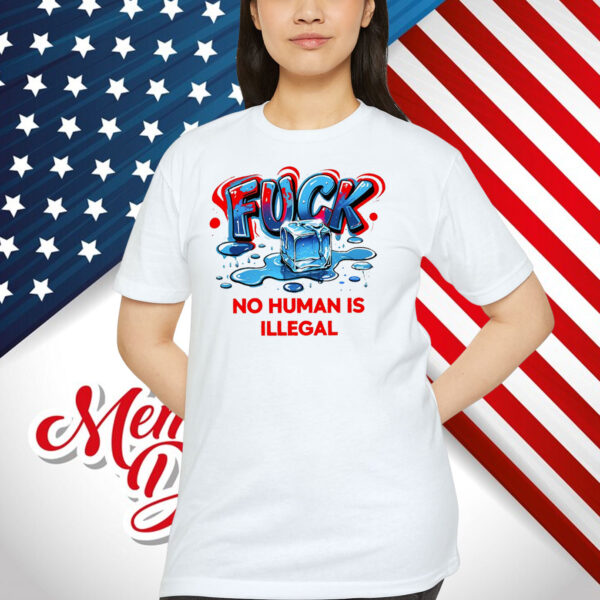 Fuck Ice No Human Is Illegal Unisex Shirt