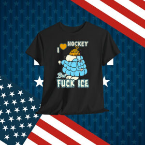 I Love Hockey But Fuck ICE Shirt