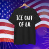 ICE Out Of LA T-Shirt