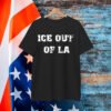 ICE Out Of LA T-Shirt