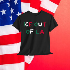 Ice Out Of LA Anti Trump T-Shirt