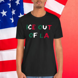 Ice Out Of LA Anti Trump T-Shirt