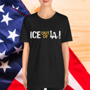 Ice Out Of LA Immigration Protests T-Shirt