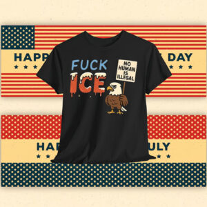 No Human Is Illegal FuCK ICE Shirt