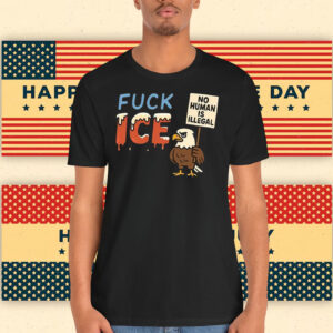 No Human Is Illegal FuCK ICE Shirt
