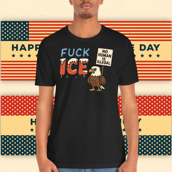 No Human Is Illegal FuCK ICE Shirt